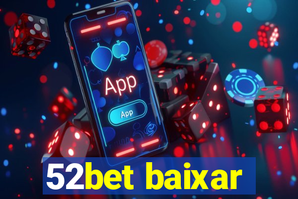 52bet baixar